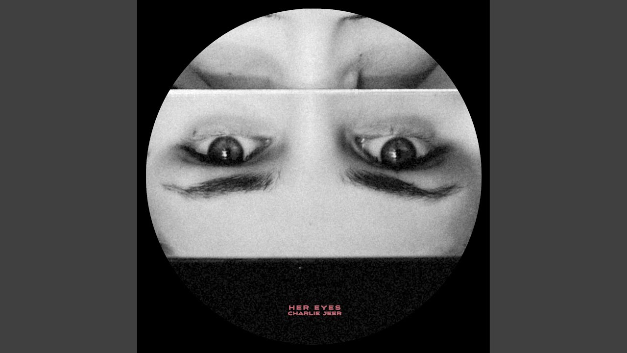 Her Eyes - Charlie Jeer - 2024-08-15