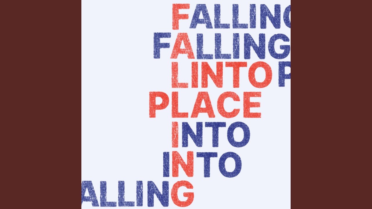  - Falling into Place