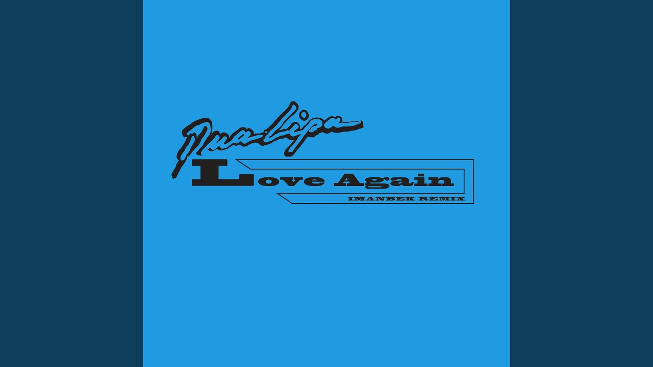 Dua Lipa, Imanbek - Love Again
