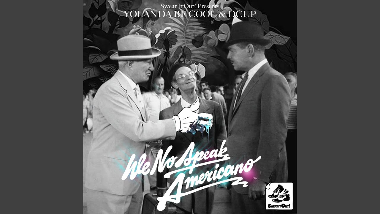 Yolanda Be Cool Vs. Dcup - We No Speak Americano
