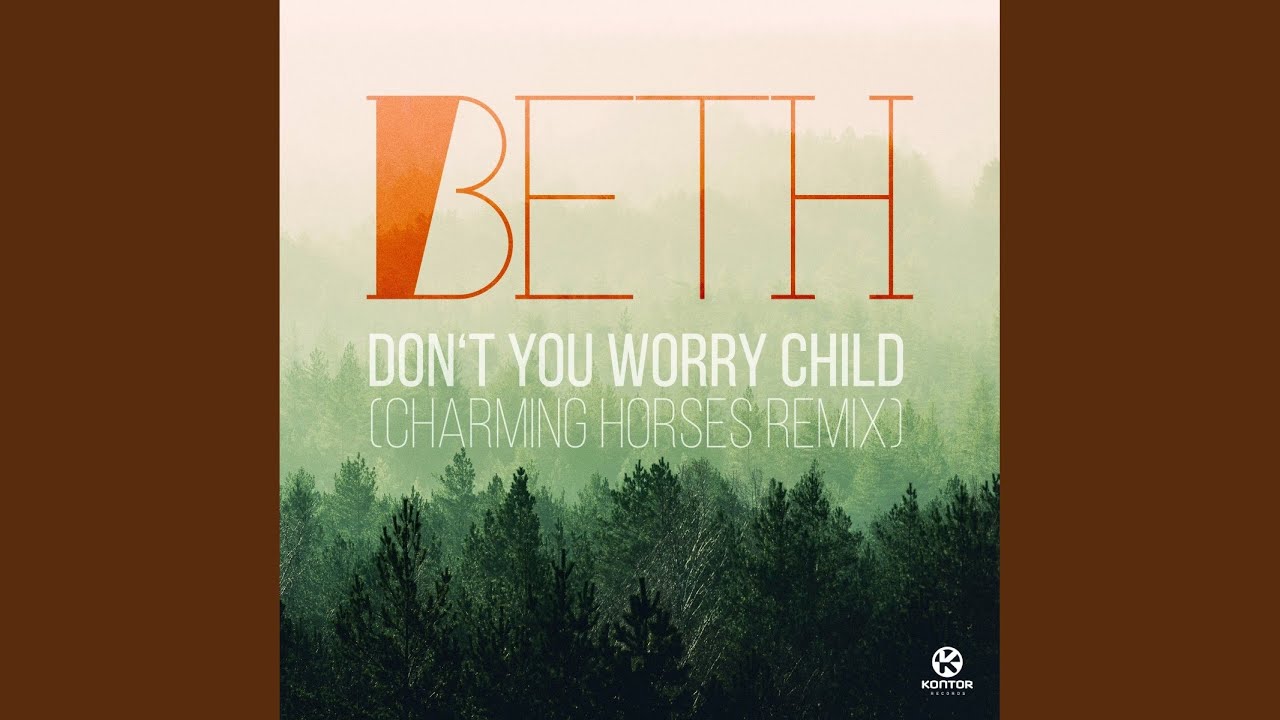 Beth - Don't You Worry Child (Charming Horses Remix)