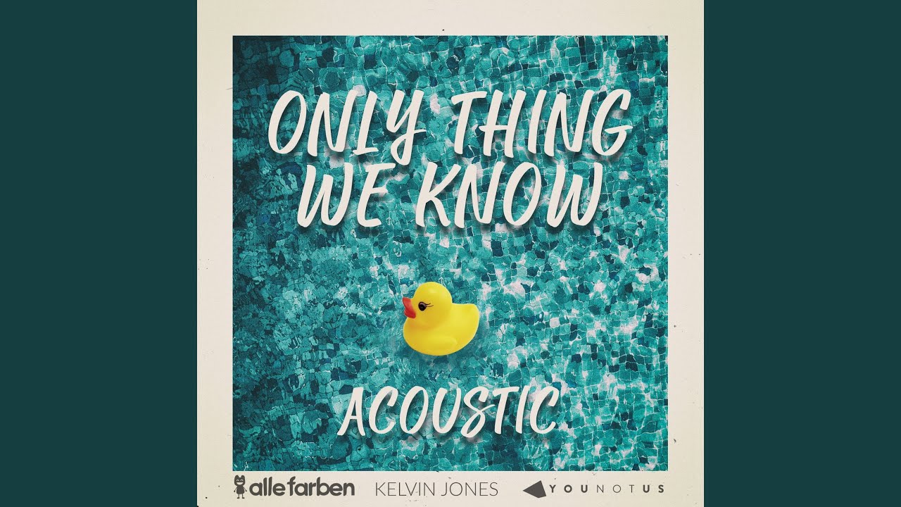 Only Thing We Know (acoustic)