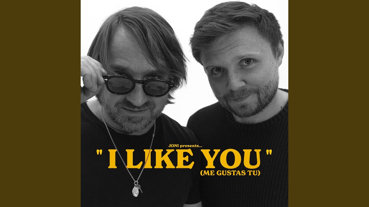 I Like You (Me Gustas Tu) - JONI - 2025-05-16