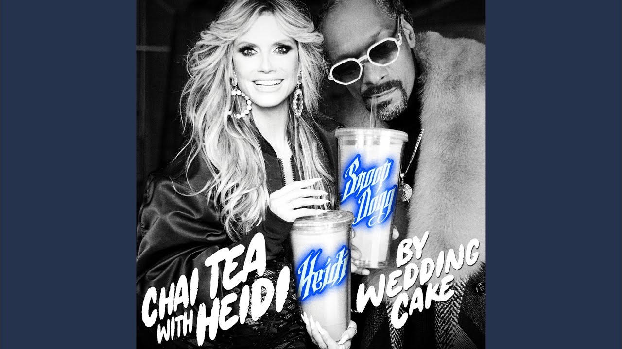 Weddingcake X Heidi Klum X Snoop Dogg - Chai Tea With Heidi