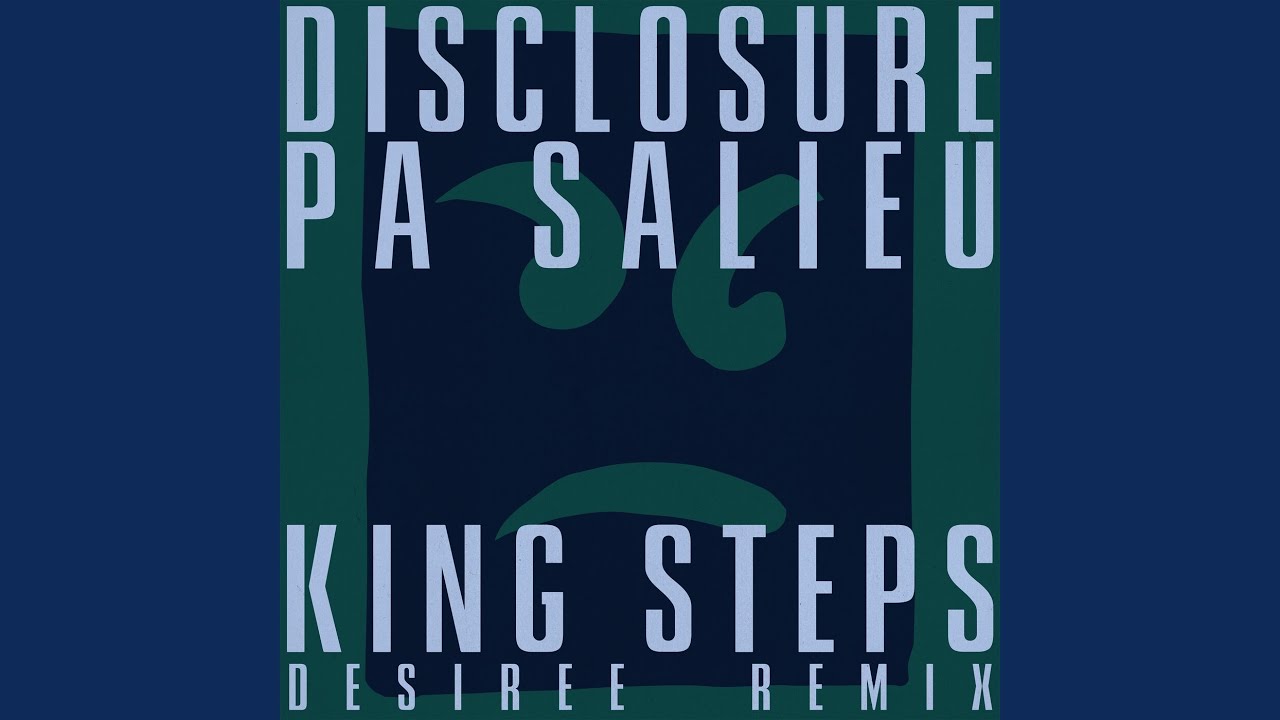 King Steps (Desiree Remix) - Disclosure & Pa Salieu - 2025-04-18