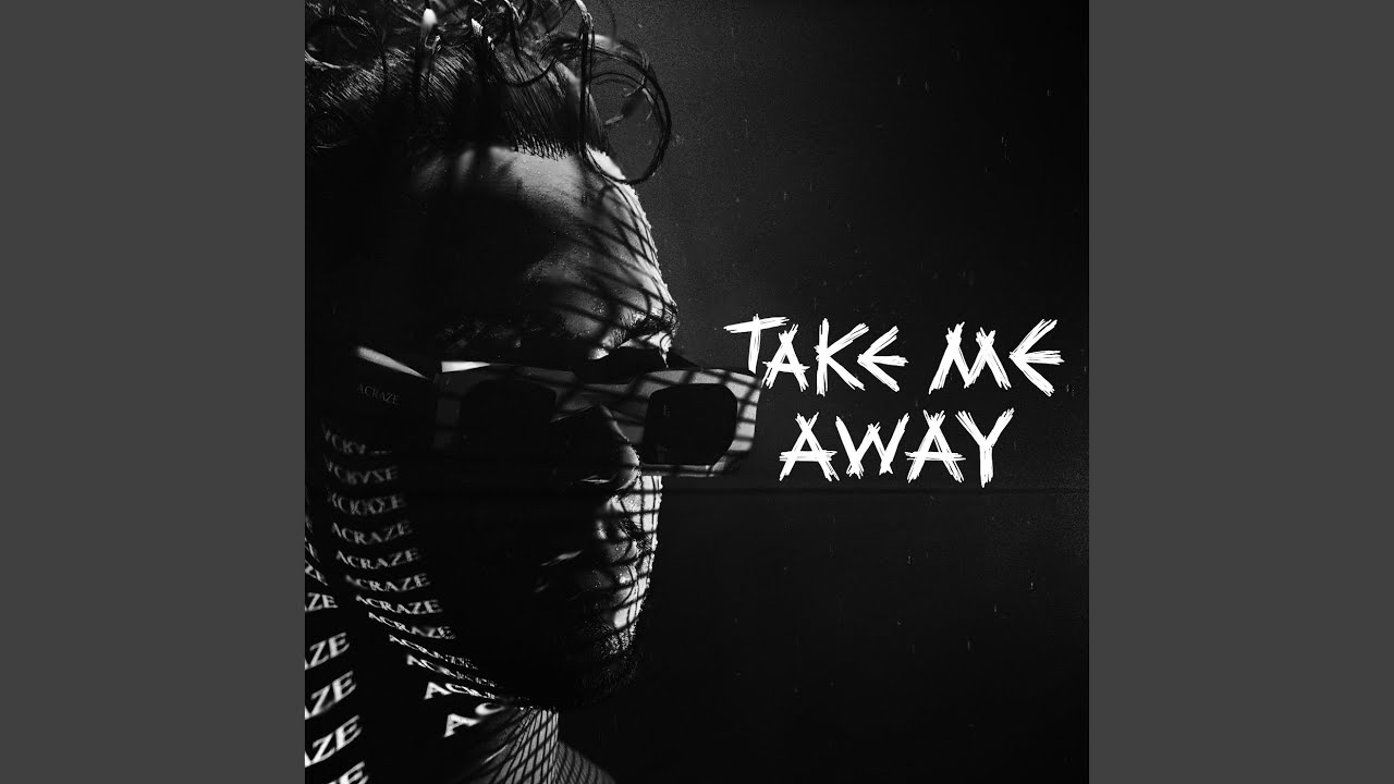 Acraze - TAKE ME AWAY