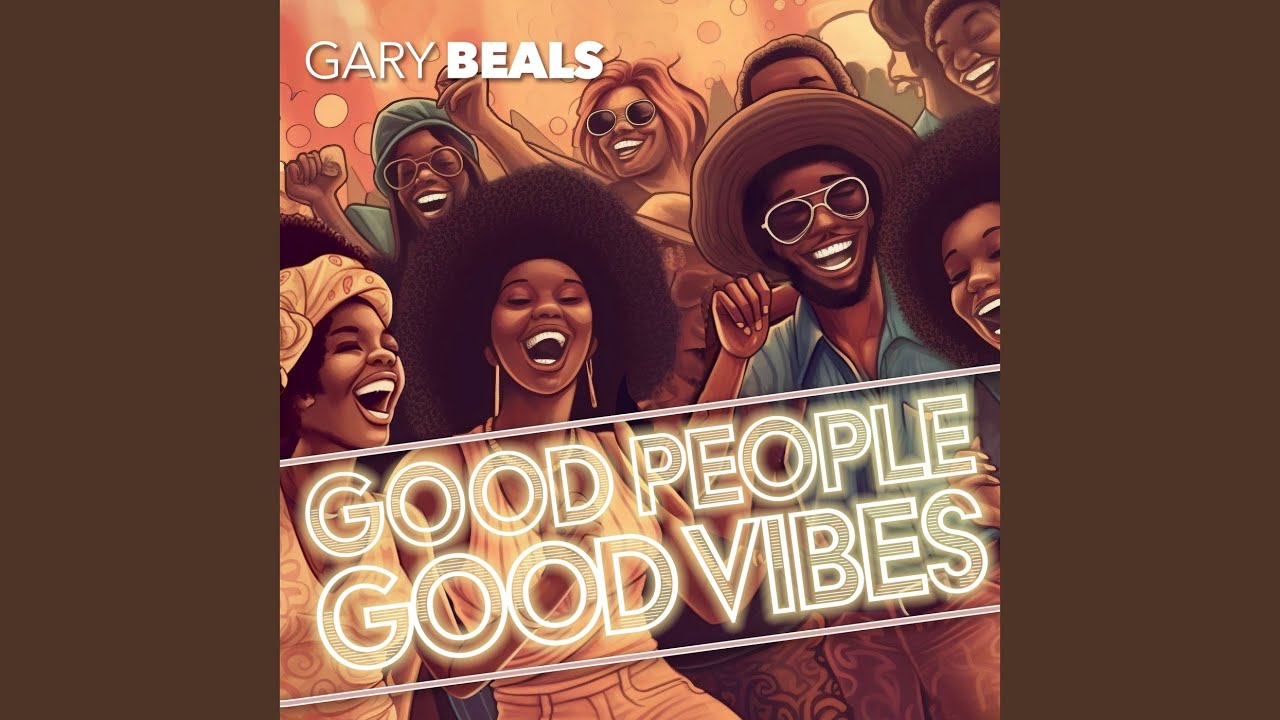 Good People, Good Vibes - Gary Beals - 2023-10-27