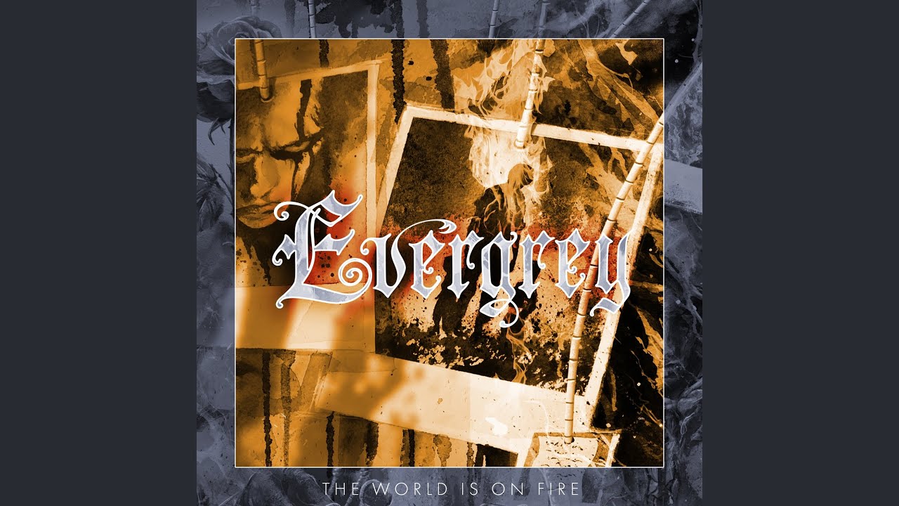 The World Is On Fire - EVERGREY - 2026-04-09