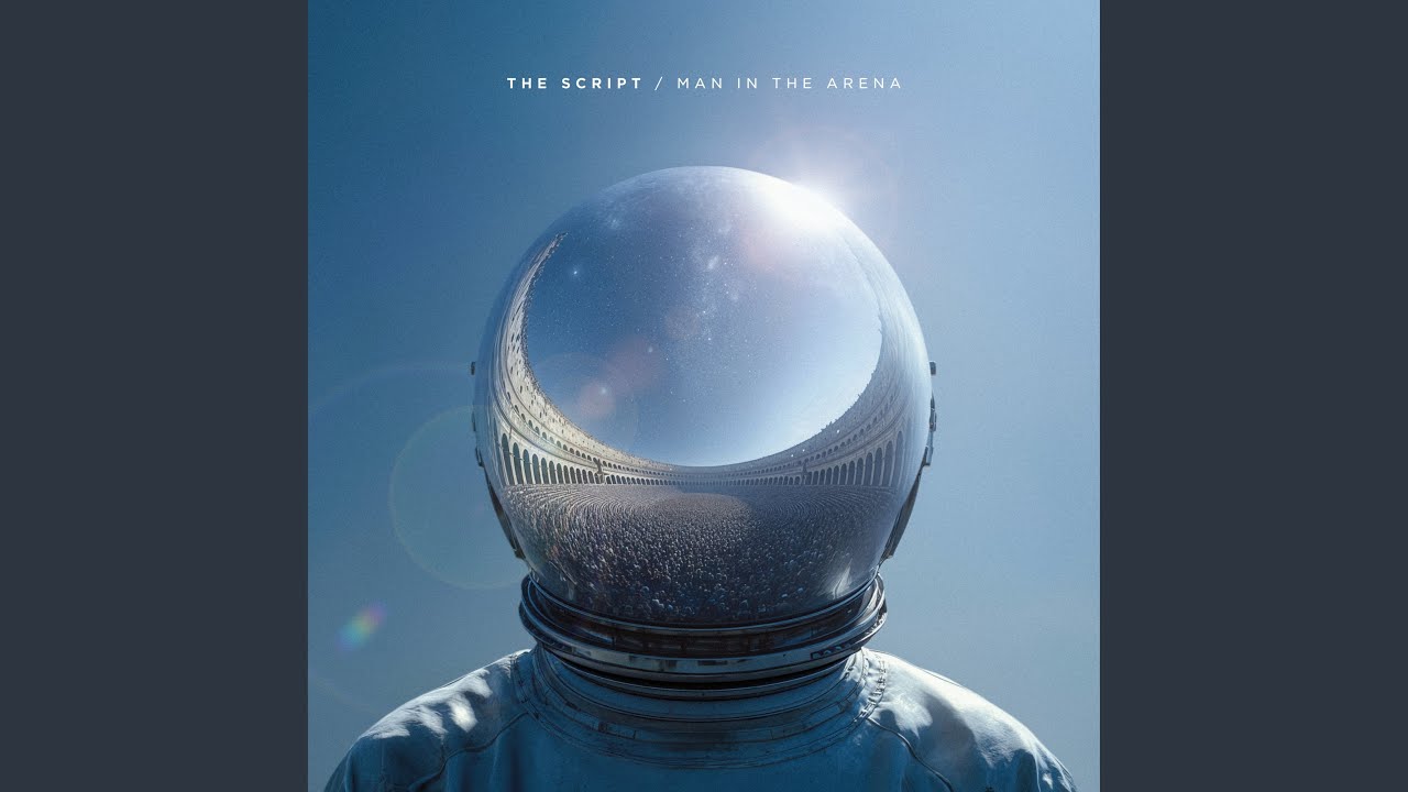 Man In The Arena - The Script - 2026-05-22