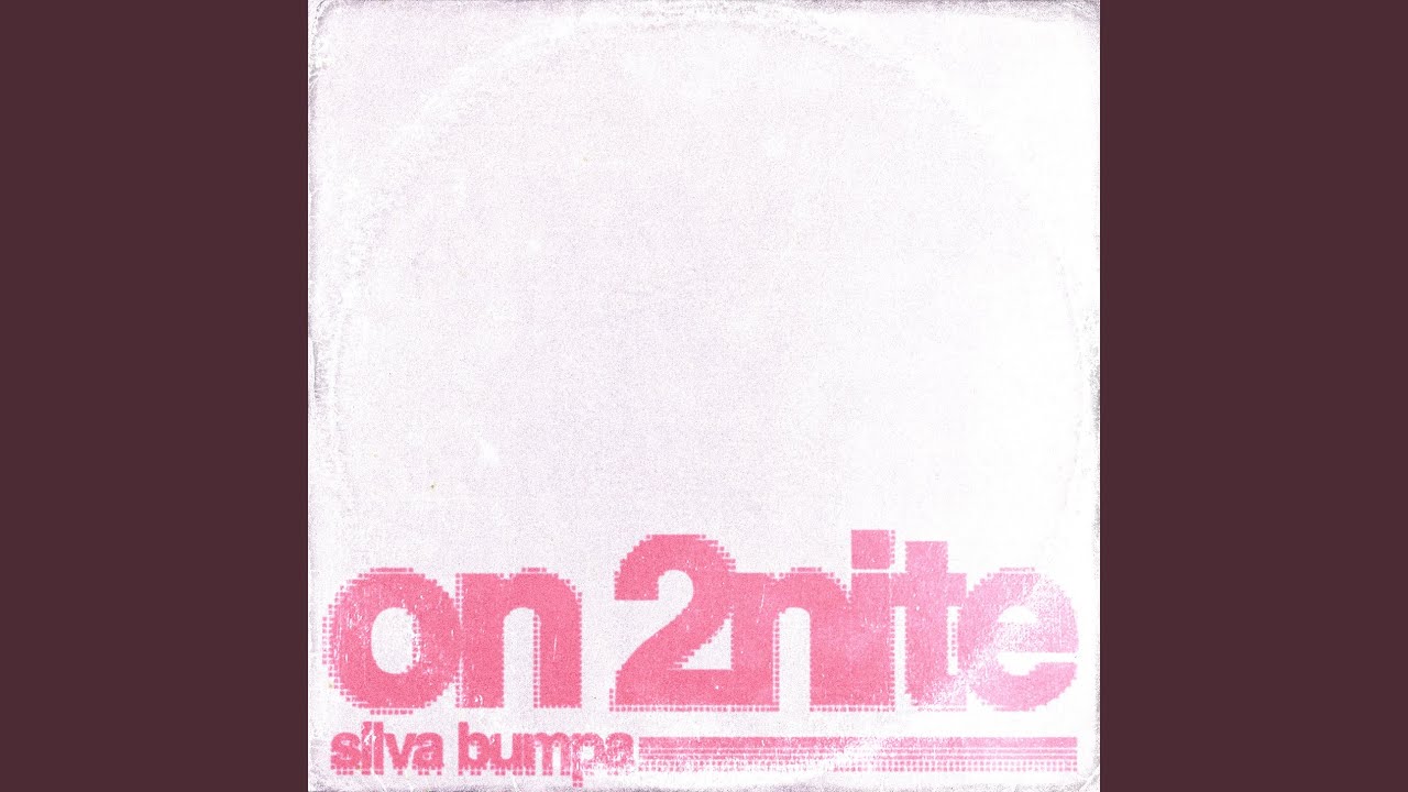 on 2nite - Silva Bumpa - 2026-05-29