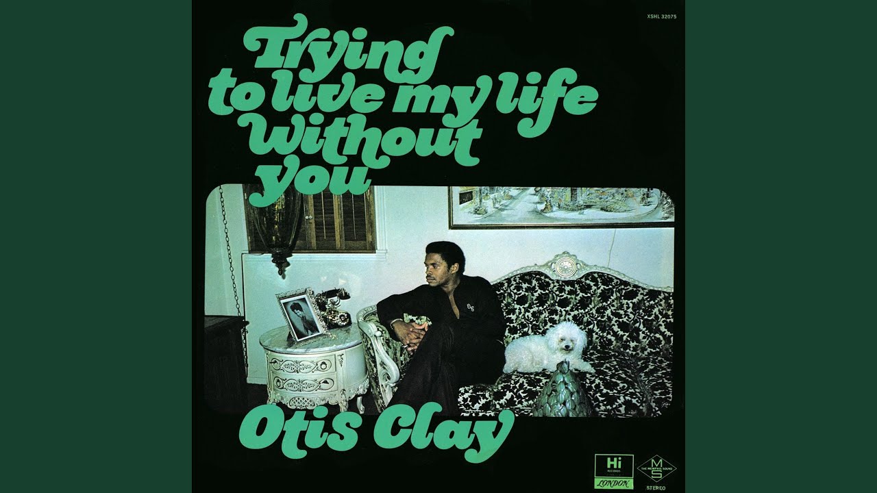 Otis Clay - Trying To Live My Life Without You