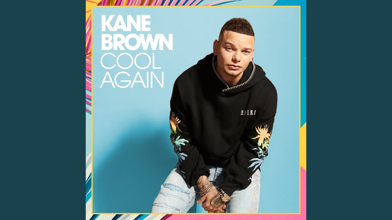 Kane Brown - Cool Again