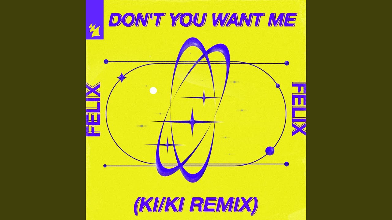 Don't You Want Me (ki/ki Extended Remix)