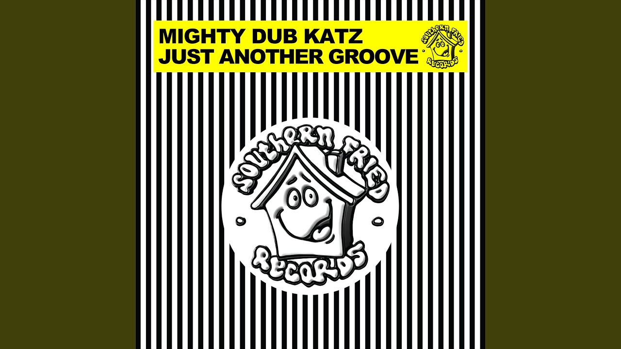 Mighty Dub Katz - Just Another Groove