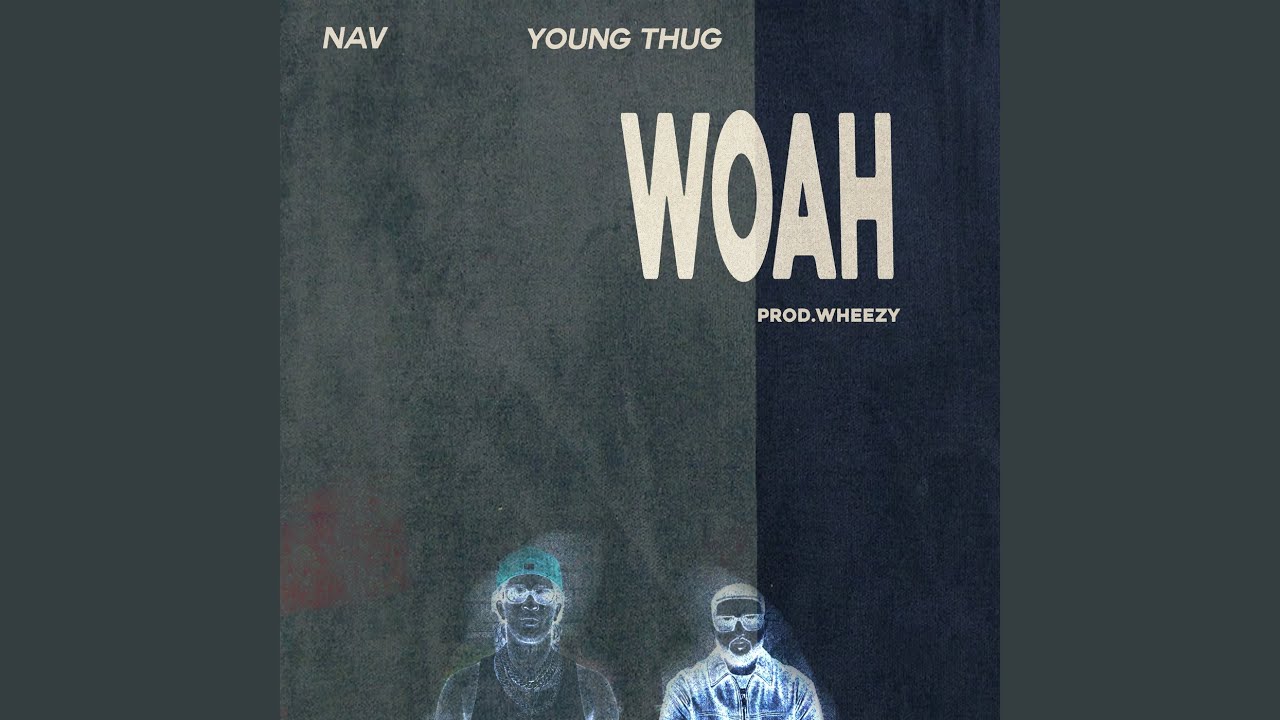 NAV & Young Thug - Woah