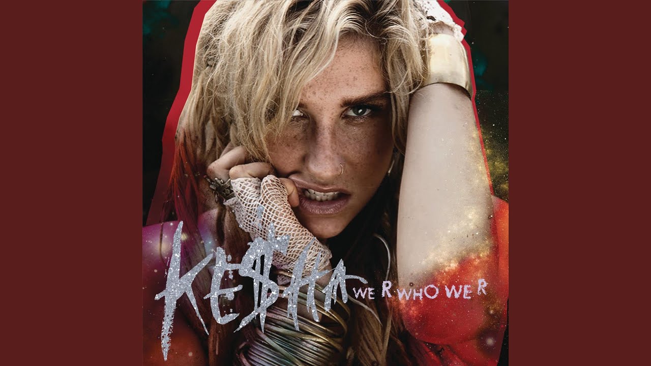 KESHA - We R Who We R