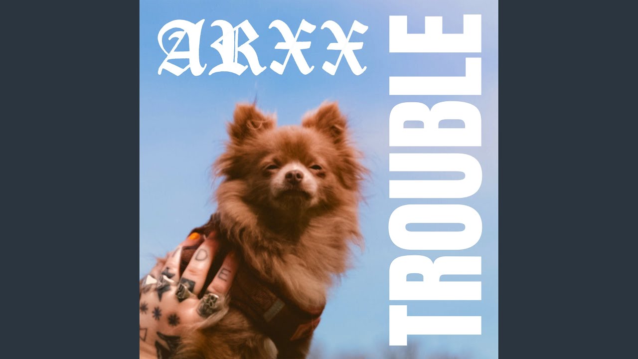 TROUBLE - Arxx - 2024-10-04