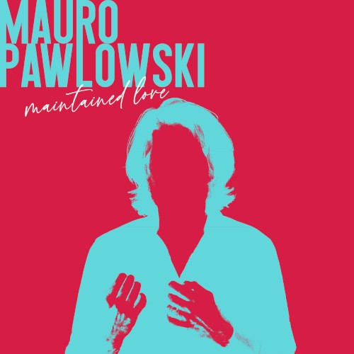 Maintained Love - Mauro Pawlowski - 2026-04-30