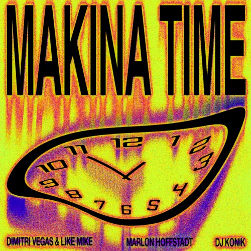 Makina Time - Dimitri Vegas, Like Mike, Marlon Hoffstadt & DJ Konik - 2026-01-23