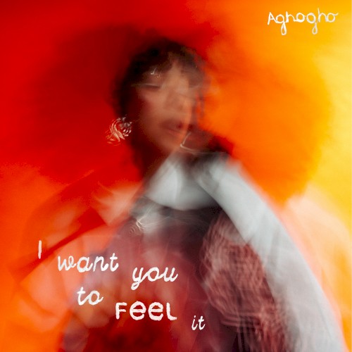 I Want You To Feel It - Aghogho - 2026-06-24