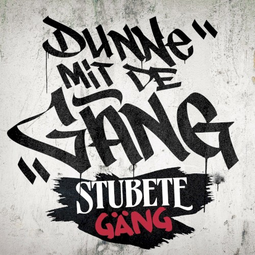 STUBETE GÄNG - DUNNE MIT DE GÄNG