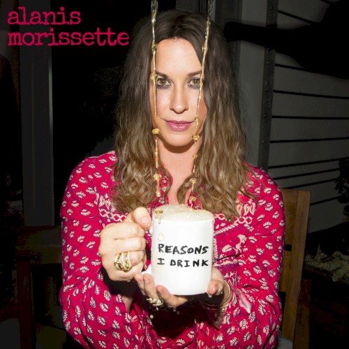 ALANIS MORISSETTE - REASONS I DRINK