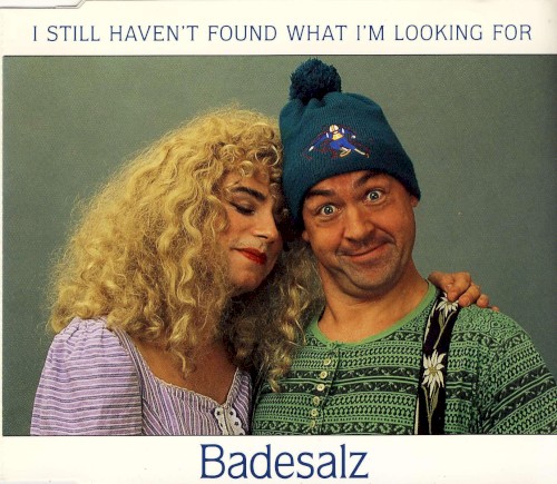Badesalz - I Still Haven't Found What I'm Looking For
