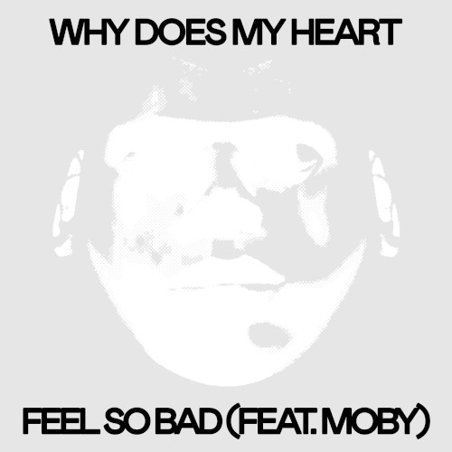 Disarstar Feat. Moby - Why Does My Heart Feel So Bad?