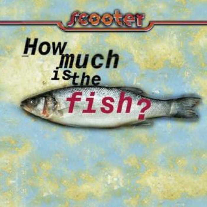 SCOOTER - How Much Is The Fish_ (Extendedfish)