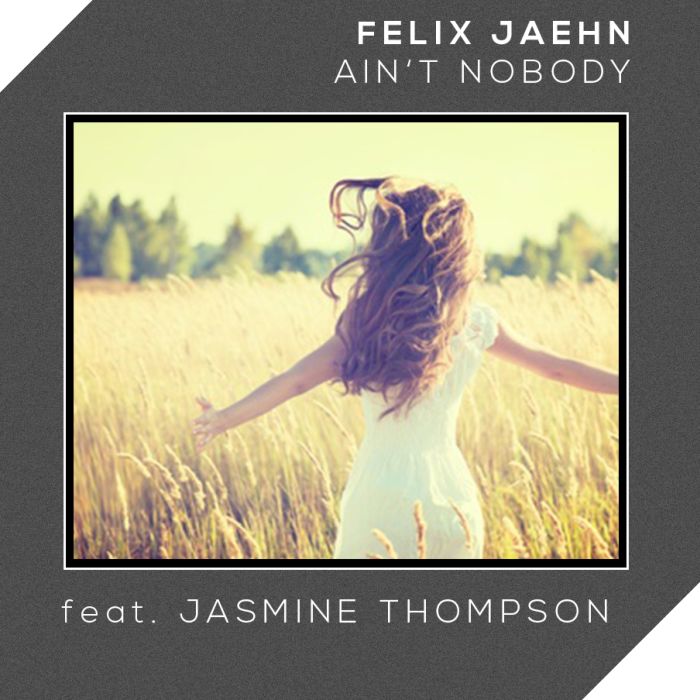 Felix Jaehn Feat. Jasmine Thompson - AIN'T NOBODY [LOVES ME BETTER]