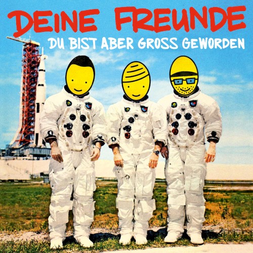 Deine Freunde - Du Bist Aber Groß Geworden