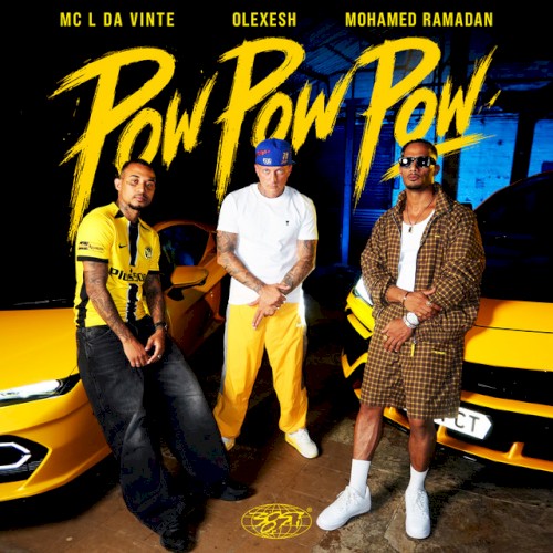 POW POW POW - OLEXESH X MC L DA VINTE X MOHAMED RAMADAN - 2026-07-30