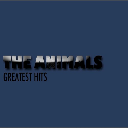 The Animals - I BELIEVE TO MY SOUL