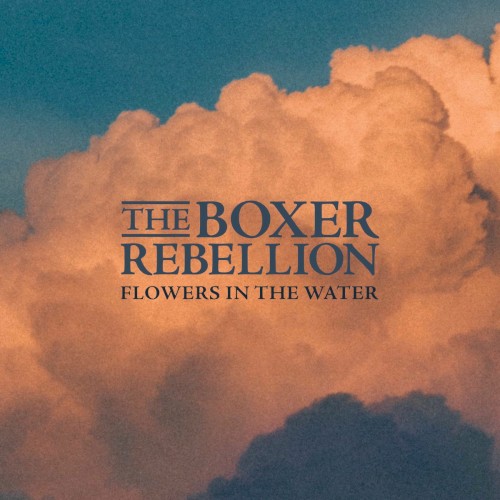 Flowers In The Water - The Boxer Rebellion - 2026-01-09