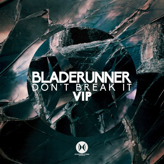 Bladerunner - Don't Break It (VIP)