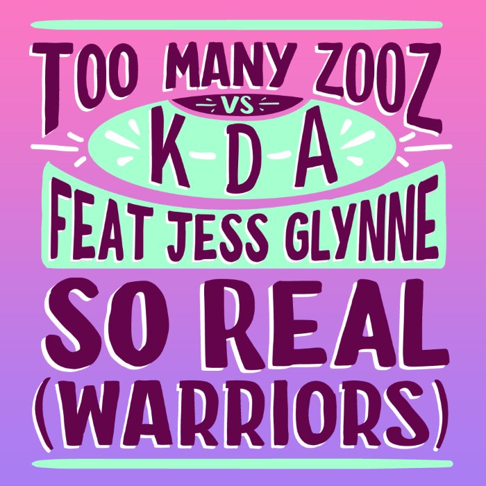 Jess Glynne & Too Many Zooz Vs. KDA - So Real (Warriors)