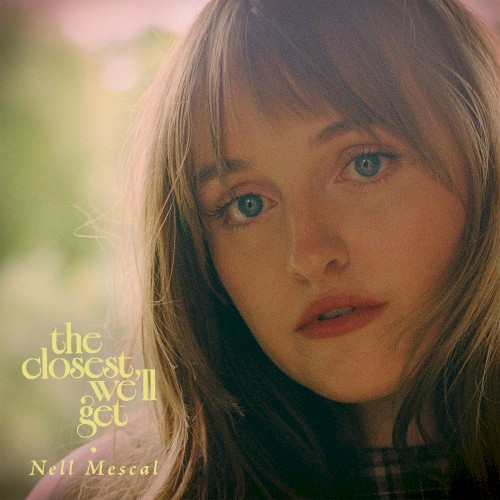 Nell Mescal - The Closest We'll Get