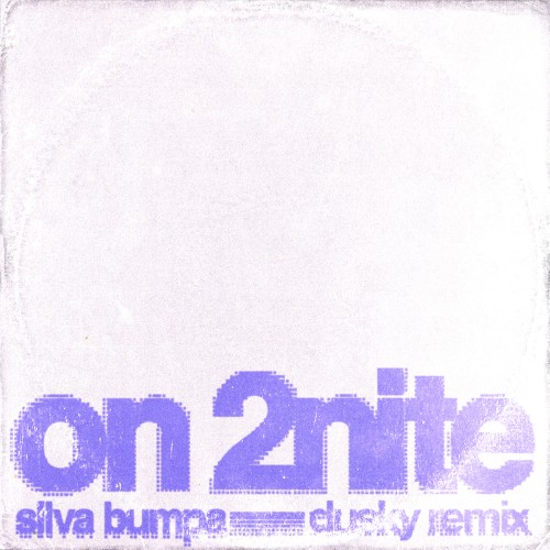 On 2nite (Dusky Remix) - Silva Bumpa - 2026-07-31