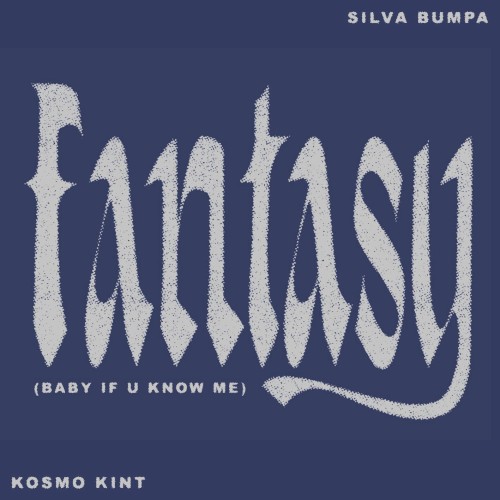 Fantasy (Baby If u know me) - Silva Bumpa & Kosmo Kint - 2026-08-14