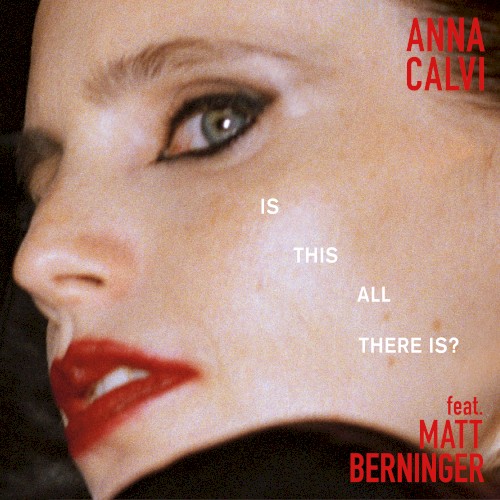 ANNA CALVI - Is This All There Is? (Feat. Matt Berninger)