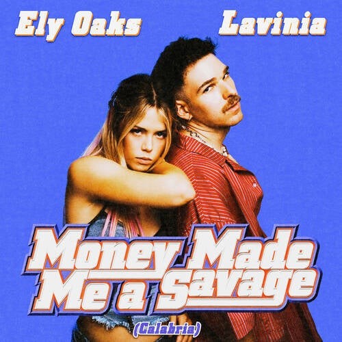 Ely Oaks & Lavinia Hope - Money Made Me A Savage (Calabria)
