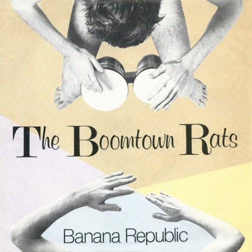 BOOMTOWN RATS - BANANA REPUBLIC