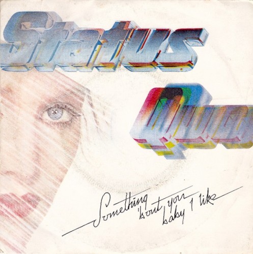 Status Quo - SOMETHING 'BOUT YOU BABY I LIKE