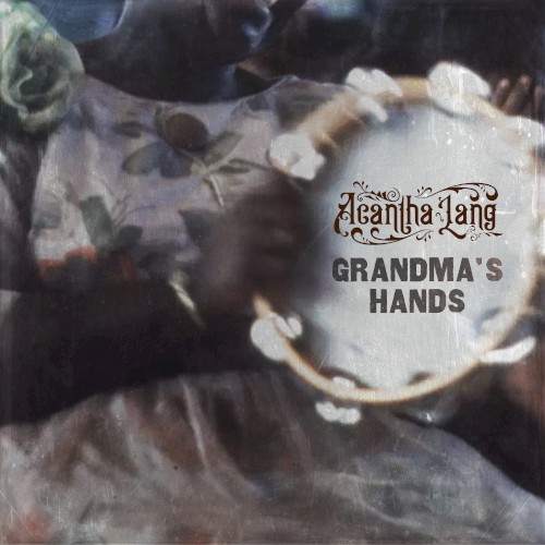 Acantha Lang - Grandma's Hands