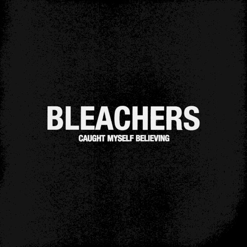Caught Myself Believing - Bleachers - 2026-09-11