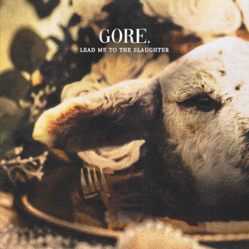 Lead Me To The Slaughter - GORE. - 2026-06-25