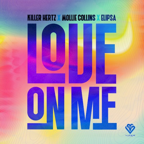 Killer Hertz, Mollie Collins & Elipsa - Love On Me