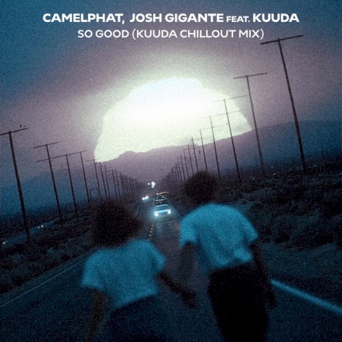 So Good - CamelPhat, Josh Gigante & Kuda - 2026-06-26