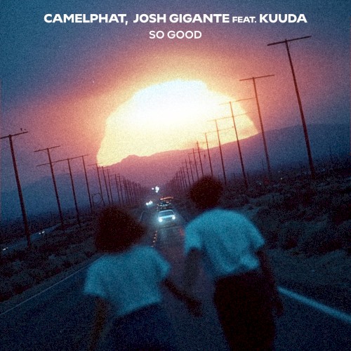 So Good - Kuuda, Josh Gigante & CamelPhat - 2026-05-22