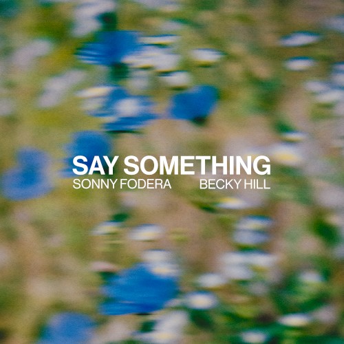 Say Something - Sonny Fodera & Becky Hill - 2026-08-21